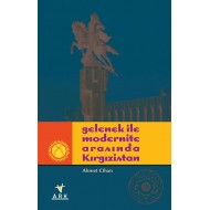 GELENEK İLE MODERNİTE ARASINDA KIRGIZİSTAN